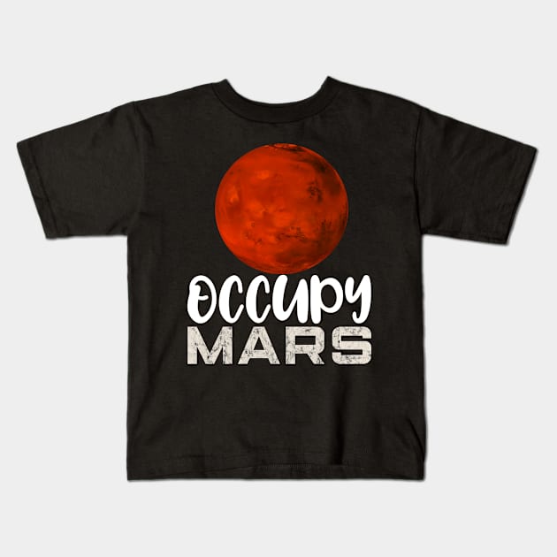Occupy Mars Space Science Lovers Gift Kids T-Shirt by BadDesignCo